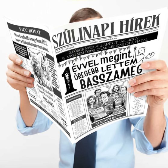 VICCES ÚJSÁG SZÜLETÉSNAPRA, 1 ÉVVEL MEGINT ÖREGEBB LETTEM