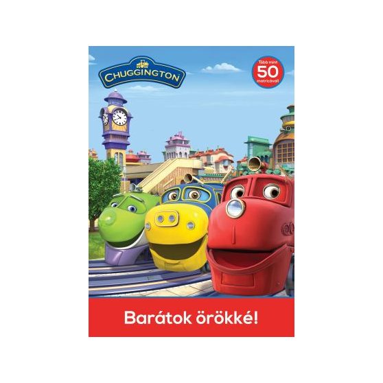 CHUGGINGTON BARÁTOK ÖRÖKKÉ FOGLALKOZTATÓ FÜZET